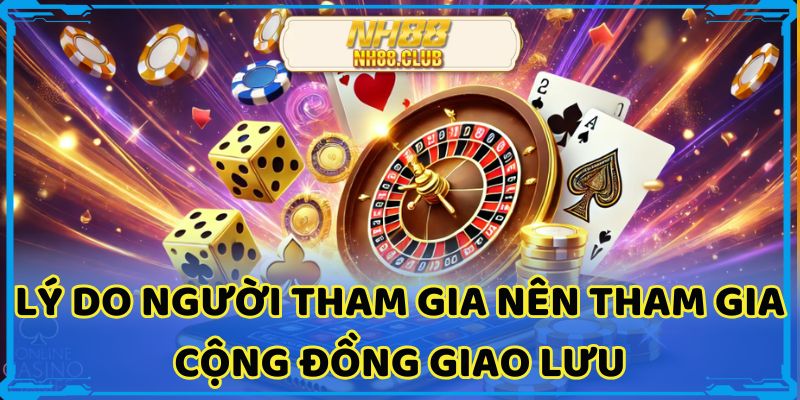 Lý do người tham gia nên tham gia cộng đồng giao lưu