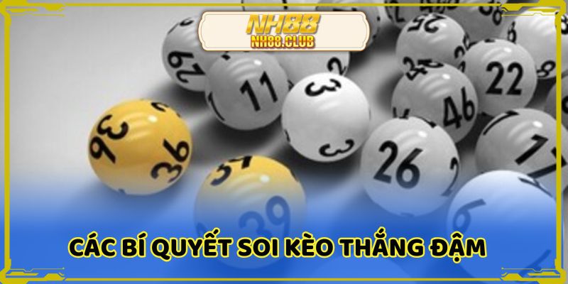 Các bí quyết soi kèo hay thắng đậm
